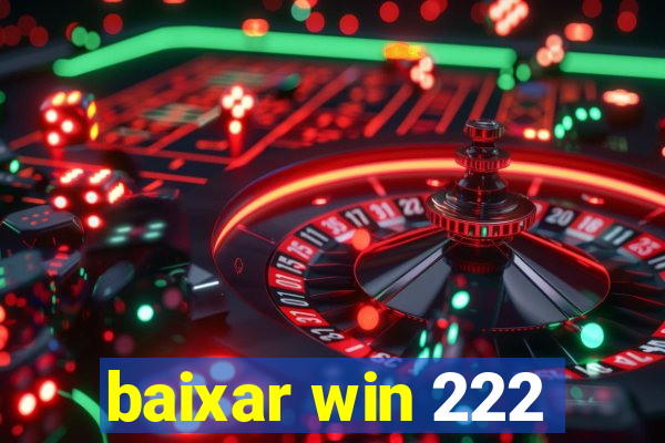 baixar win 222