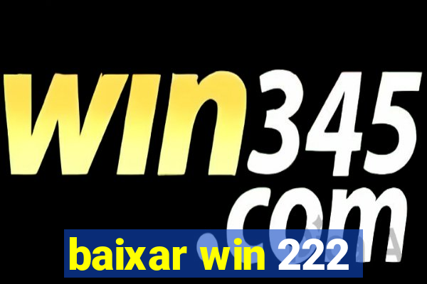 baixar win 222