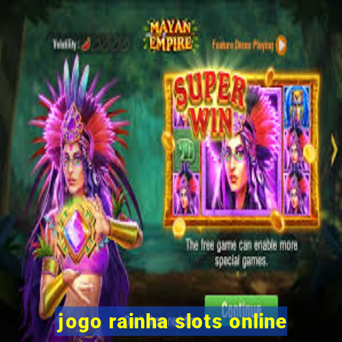 jogo rainha slots online