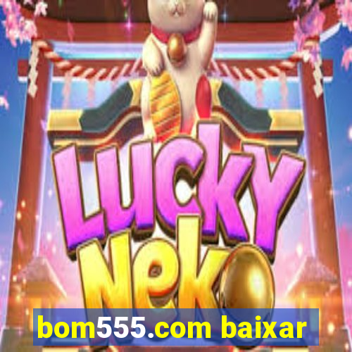 bom555.com baixar