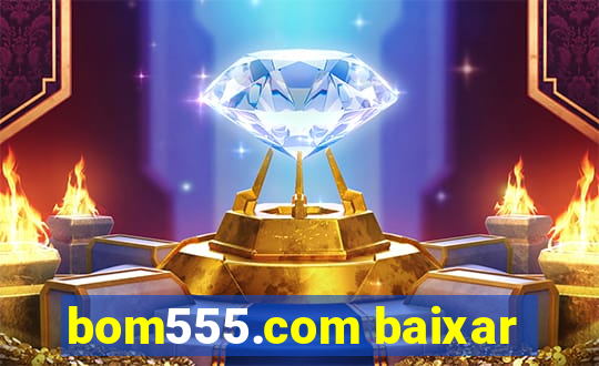 bom555.com baixar