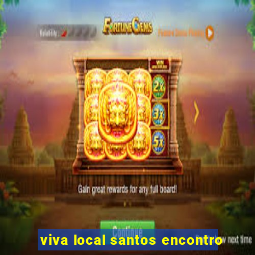 viva local santos encontro