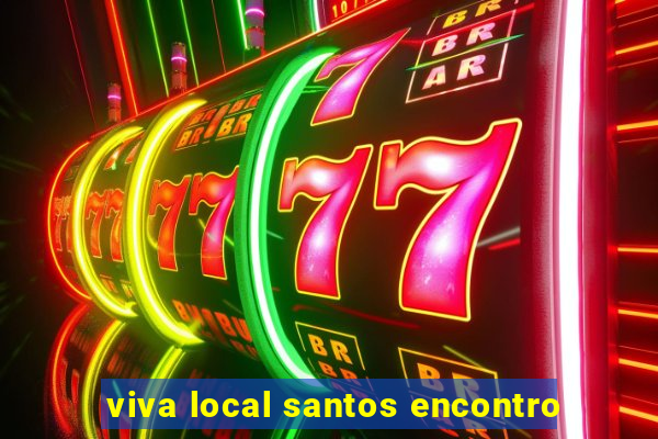 viva local santos encontro
