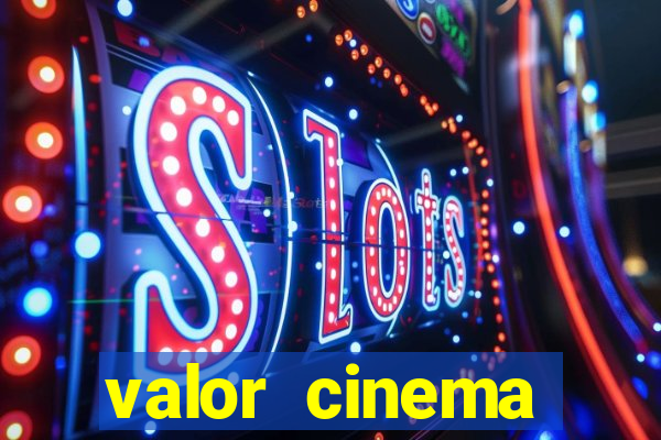 valor cinema shopping paralela