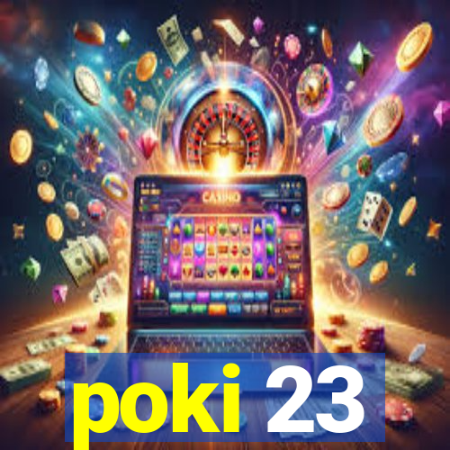poki 23