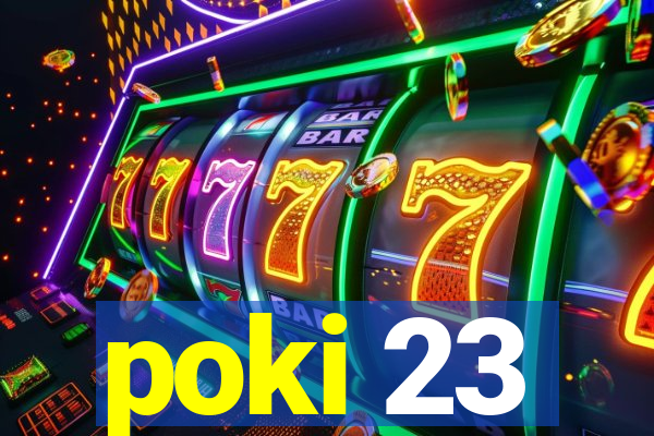 poki 23