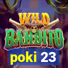poki 23