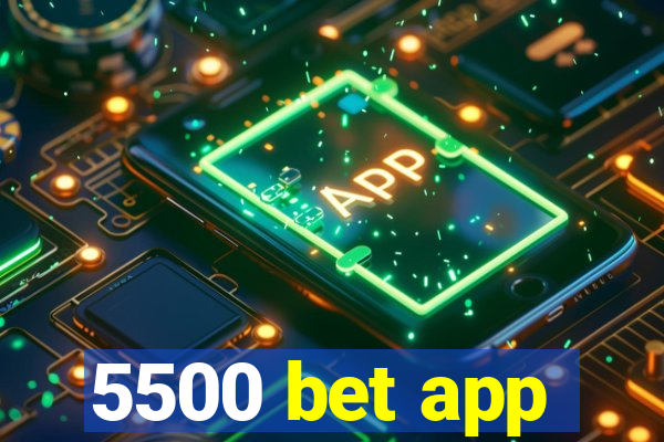 5500 bet app