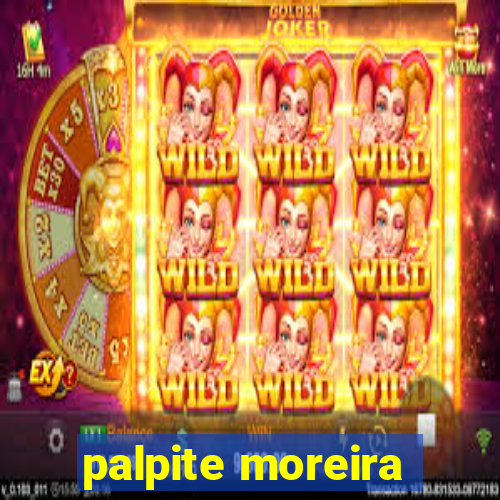 palpite moreira