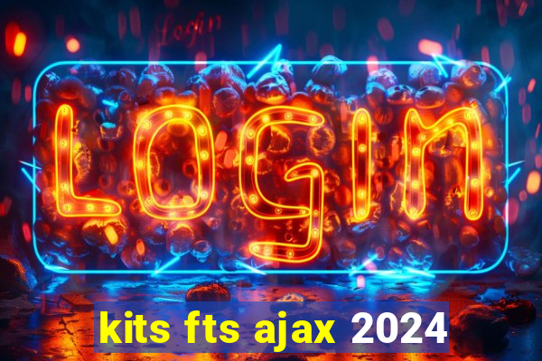 kits fts ajax 2024