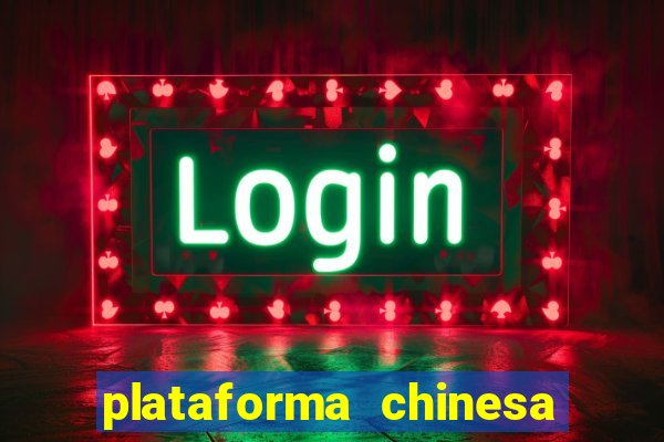 plataforma chinesa do tigrinho