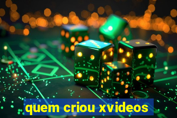 quem criou xvideos