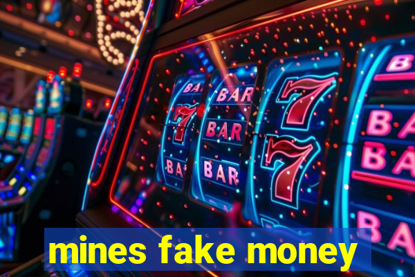mines fake money
