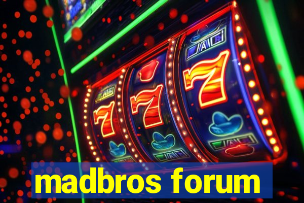 madbros forum