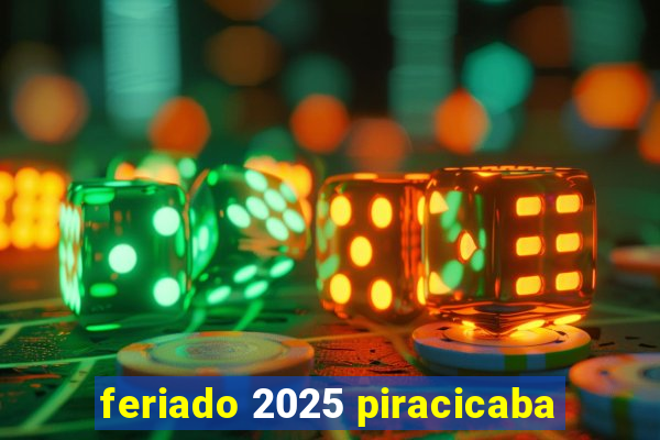 feriado 2025 piracicaba