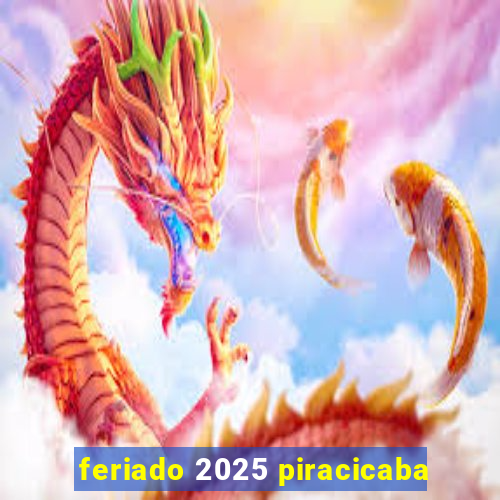 feriado 2025 piracicaba