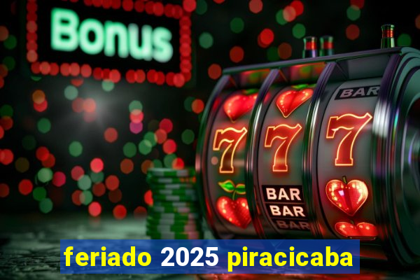 feriado 2025 piracicaba