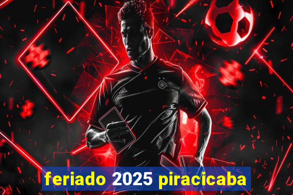 feriado 2025 piracicaba