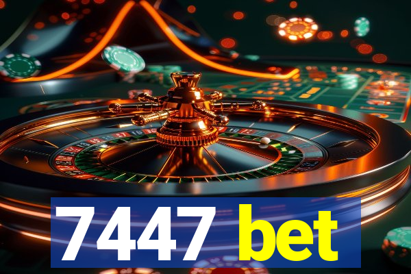 7447 bet