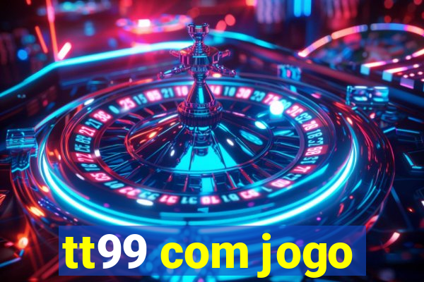 tt99 com jogo