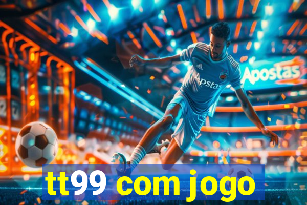 tt99 com jogo