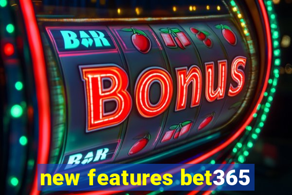 new features bet365
