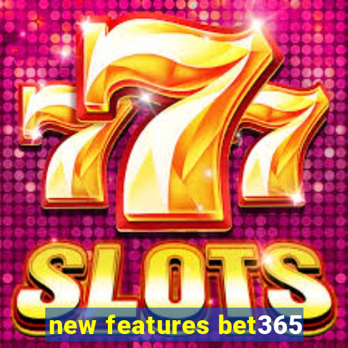new features bet365