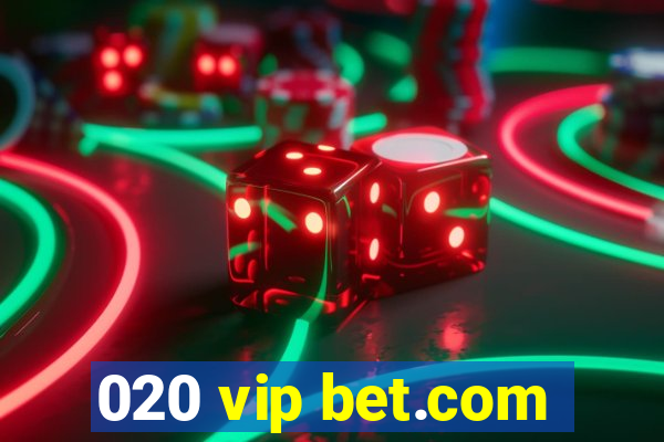 020 vip bet.com