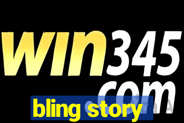 bling story