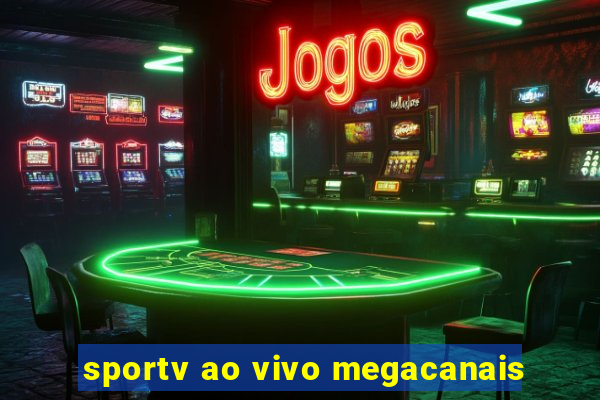 sportv ao vivo megacanais