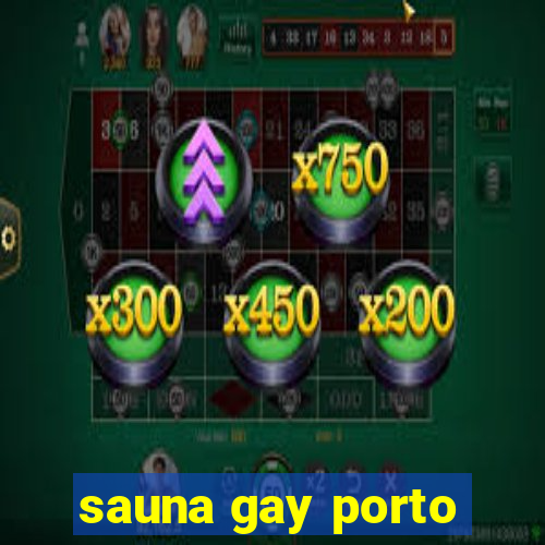 sauna gay porto