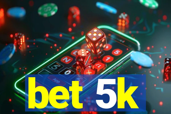 bet 5k