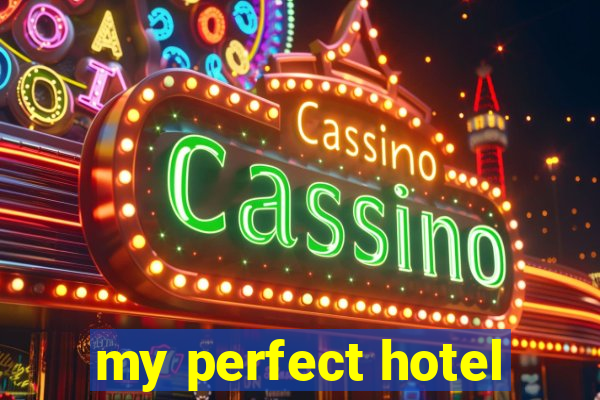 my perfect hotel