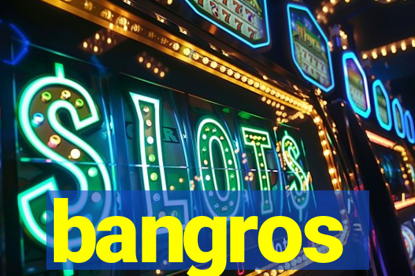 bangros