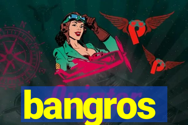 bangros