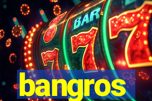 bangros
