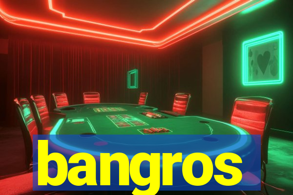 bangros