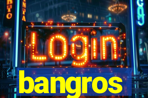 bangros
