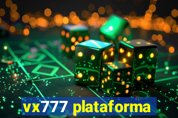 vx777 plataforma