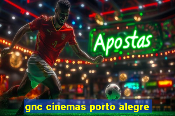 gnc cinemas porto alegre