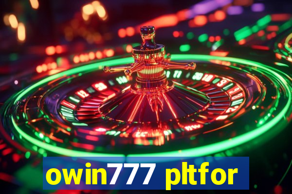 owin777 pltfor