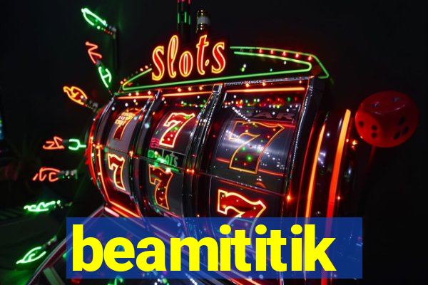 beamititik