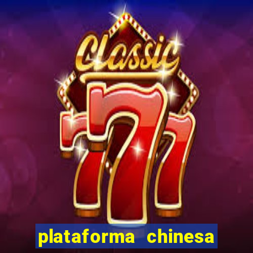 plataforma chinesa de jogos de cassino