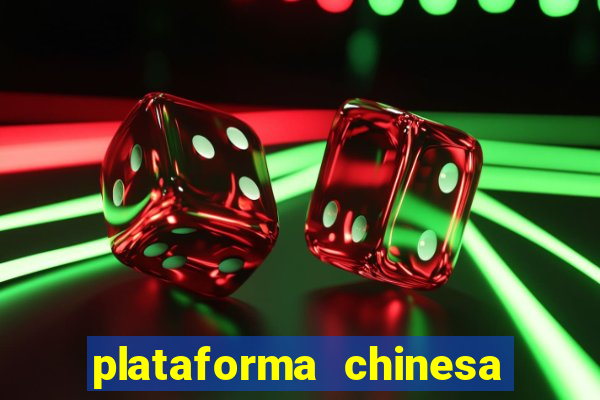 plataforma chinesa de jogos de cassino