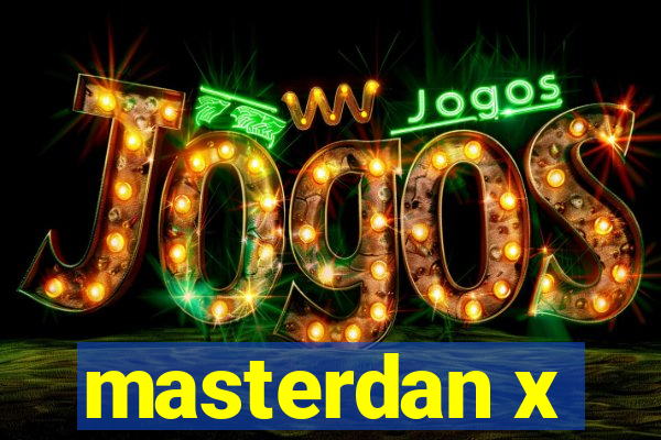 masterdan x