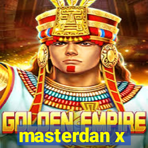 masterdan x