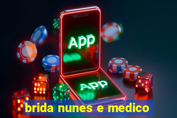 brida nunes e medico