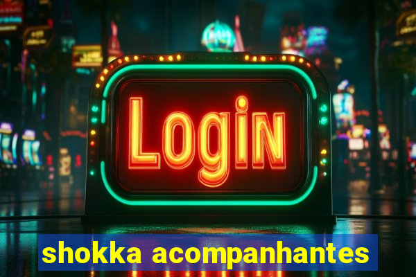 shokka acompanhantes