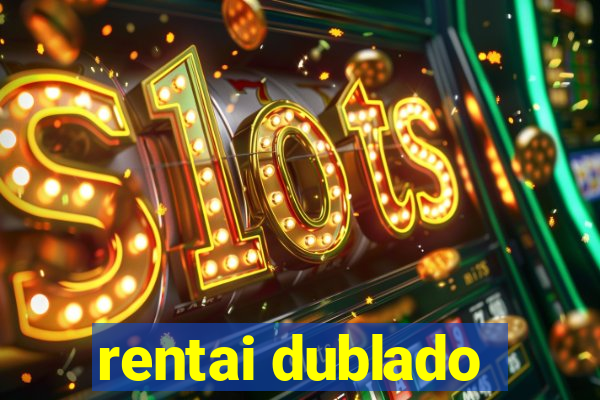 rentai dublado