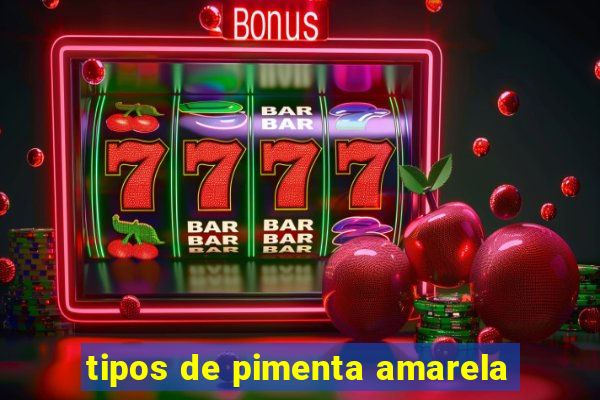 tipos de pimenta amarela